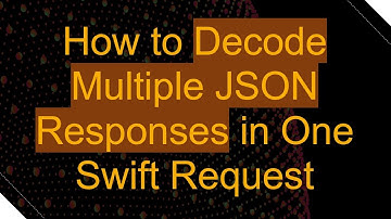 How to Decode Multiple JSON Responses in One Swift Request
