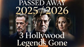 3 Hollywood Legends Who Died in 2025-2026 
