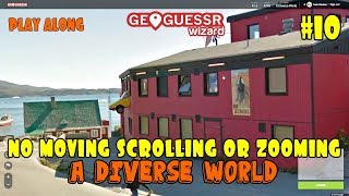 Geoguessr - No moving, scrolling or zooming (A Diverse World) #10 [PLAY ALONG]