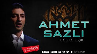 Ahmet Sazlı - Güzel Âşık