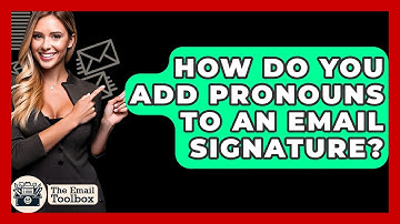 How Do You Add Pronouns To An Email Signature? - TheEmailToolbox.com