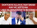 DOKTOR NI ALLAN K. MAY SINABI KAY VIC SOTTO NA LABIS NITONG IKINATAKOT AT IKINABAHALA!!