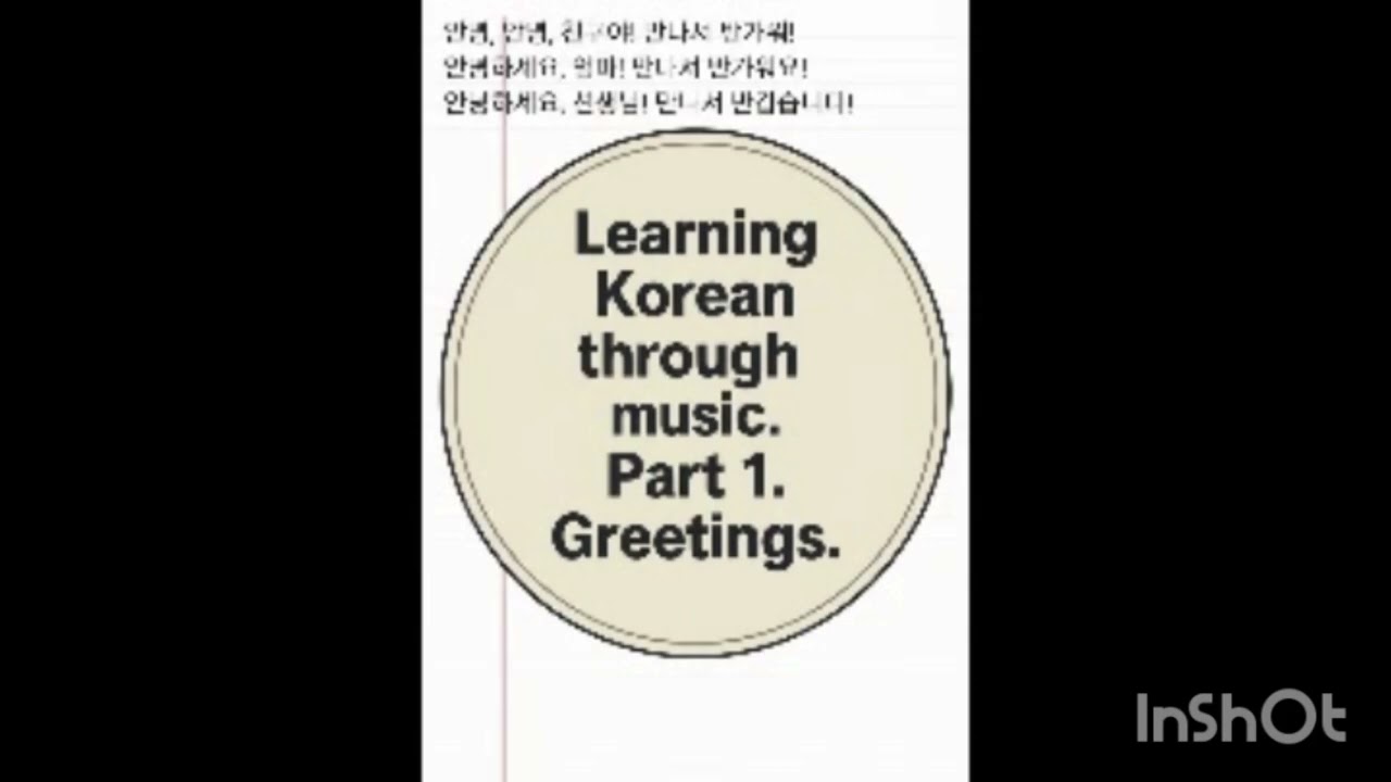 Learning Korean through music. Part 1. Greetings.