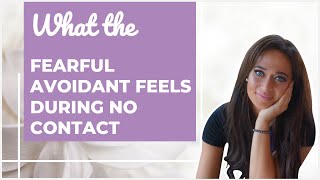 IN DEPTH: What the Hot&Cold (FA Attachment Style) Feels During No Contact