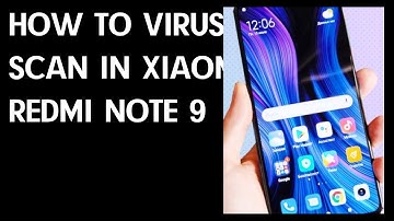 How to use Virus Scan in XIAOMI Redmi Note 9