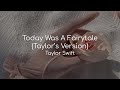 Today Was A Fairytale (Taylor's Version) - Taylor Swift (lyrics)