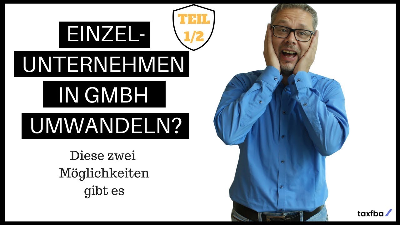 einzelunternehmen-in-gmbh-umwandeln-diese-zwei-m-glichkeiten-gibt-es