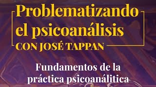 'Problematizando el psicoanálisis' Fundamentos de la práctica analítica.