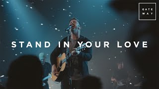 Stand In Your Love | Live | Gateway Worship chords