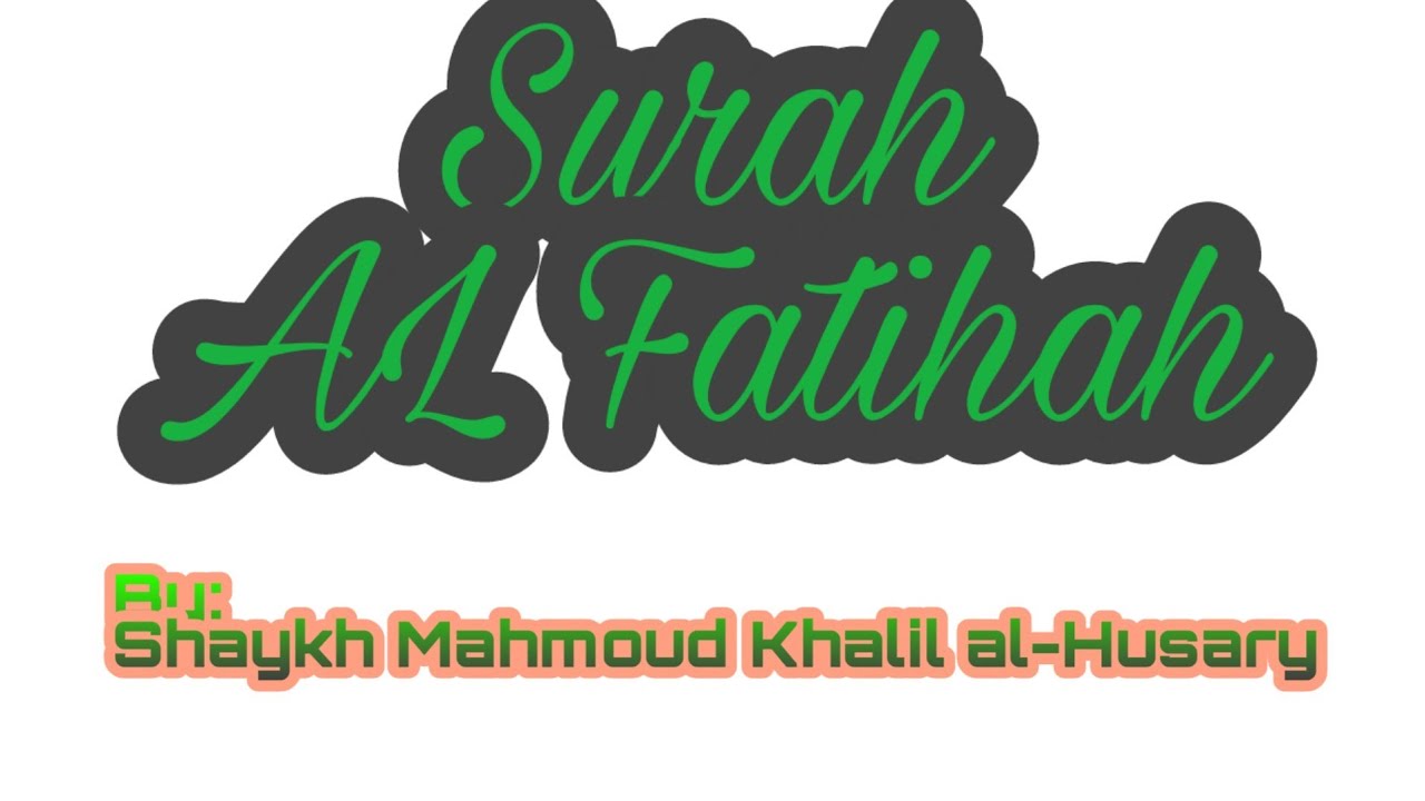 Sheikh Mahmoud Khalil al-Husary | Surah Al-Fatihah - YouTube