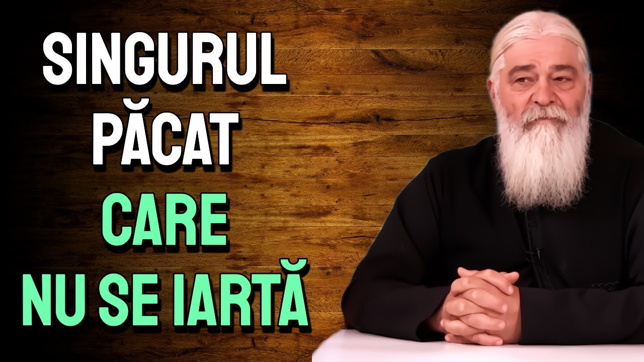 Toate păcatele se iartă, dar acesta este singurul păcat care NU SE IARTĂ - Parintele Calistrat