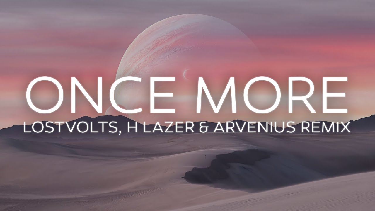 HHMR & Krbread Ft. Sofuu - Once More (LostVolts, H Lazer & Arvenius Remix) [LYRICS]