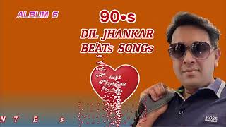 Dil Hits 90s Top 12 Indian Jhankar Beats  Album 6 Dil Hits Collection