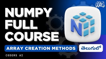 Array Creation Methods: array, zeros, ones, arange, linspace, full and more | NumPy in Telugu #4