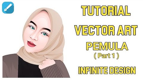 TUTORIAL! VECTOR Apk INFINITE DESIGN. Untuk PEMULA (Part 1)