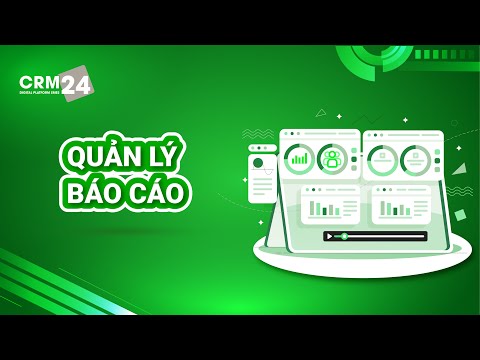 HƯỚNG DẪN SỬ DỤNG PHẦN MỀM CRM24 - CHỨC NĂNG BÁO CÁO
