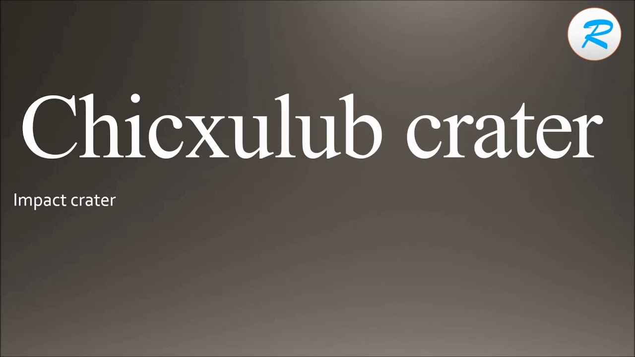 How to pronounce Chicxulub crater YouTube