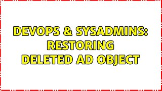 DevOps & SysAdmins: Restoring deleted AD object