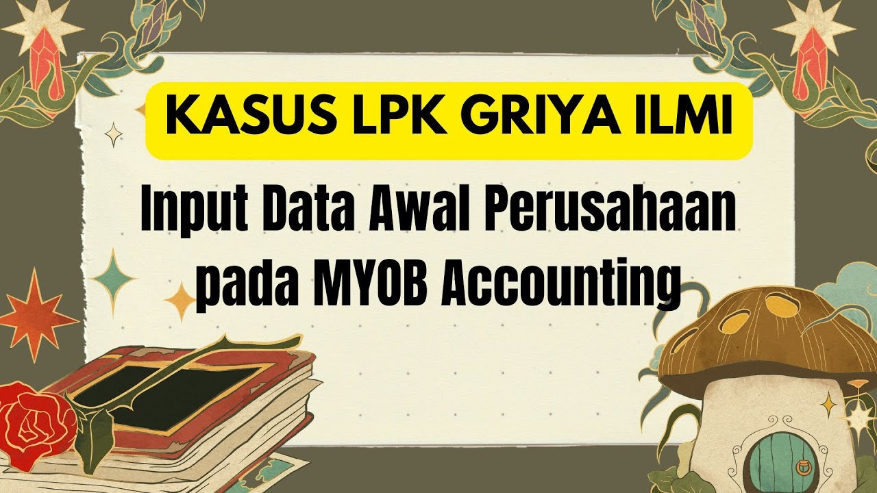 LPK GRIYA ILMI Cara Input Data Awal Perusahaan Pada MYOB Accounting di Perusahaan Jasa