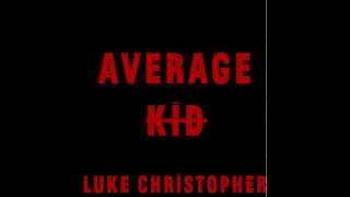 Watch Luke Christopher Average Kid video