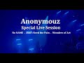 Anonymouz Special Live Session《No NAME - Don&#39;t Need the Pain - Wonders of Art》
