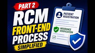 Part 2 || RCM Front-End Process Simplified | Patient Registration &amp; Insurance Verification Explained