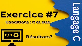 Langage C Exercice Corrigé #7 - Quel sera le résultat de programme suivant Conditions : if et else