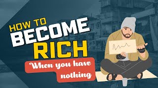 Cracking the Wealth Code: How to Get Rich When You Have Nothing