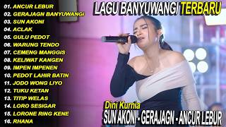 Download Lagu SUN AKONI, GERAJAGAN BANYUWANGI, ANCUR LEBUR - DINI KURNIA - FULL ALBUM LAGU BANYUWANGI - Fyp! MP3