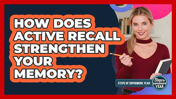 How Does Active Recall Strengthen Your Memory?