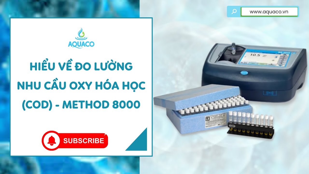 AQUACO - HIỂU VỀ ĐO LƯỜNG NHU CẦU OXY HÓA HỌC (COD) - Method 8000