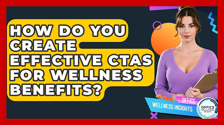 How Do You Create Effective CTAs For Wellness Benefits? - Office Wellness Insights