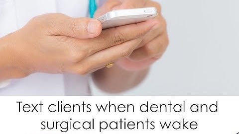 Text clients when dental and surgical patients wake