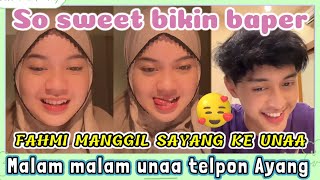 So sweet Fahmi manggil sayang ke Unaa || Malam malam Unaa telpon Fahmi