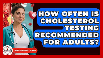 How Often Is Cholesterol Testing Recommended for Adults? - Cholesterol Support Network