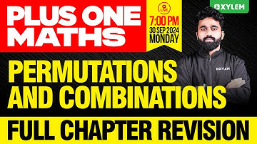 Plus One Maths | Permutations And Combinations - Full Chapter Revision | Xylem Plus One