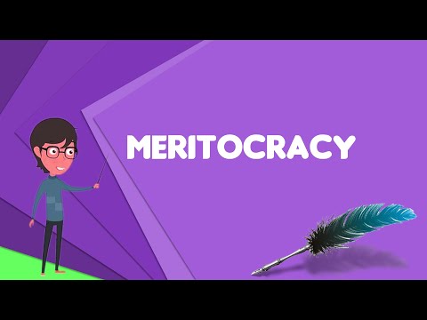 What is Meritocracy? Explain Meritocracy, Define Meritocracy, Meaning of Meritocracy