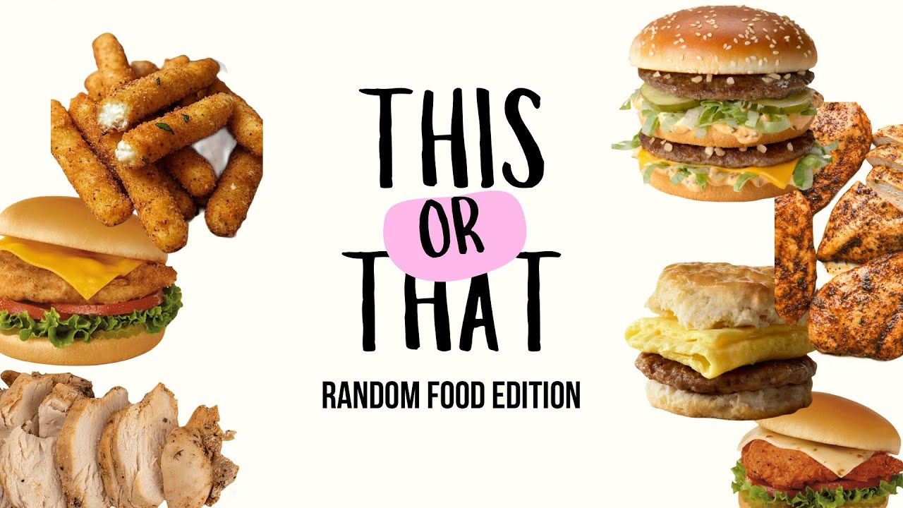 THIS or THAT? *RANDOM FOOD EDITION*🍔🌯🥙🥪🍟🍕🍖