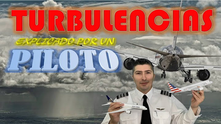 SON PELIGROSAS LAS TURBULENCIAS? COMO OCURREN? CLASIFICACION DE TURBULENCIAS....PILOTO EXPLICA
