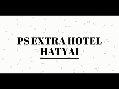PS Extra Hotel, salah satu hotel murah di hatyai.