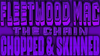 Fleetwood Mac - The Chain [Chopped & Skinned Remix]