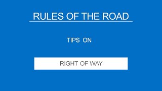 11 RIGHT OF WAY - Rules of the Road  - (Useful Tips)