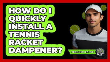How Do I Quickly Install A Tennis Racket Dampener? - The Racket Xpert