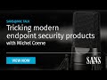 Tricking modern endpoint security products | SANS@MIC Talk