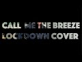 Call Me The Breeze - Lockdown Cover With Friends