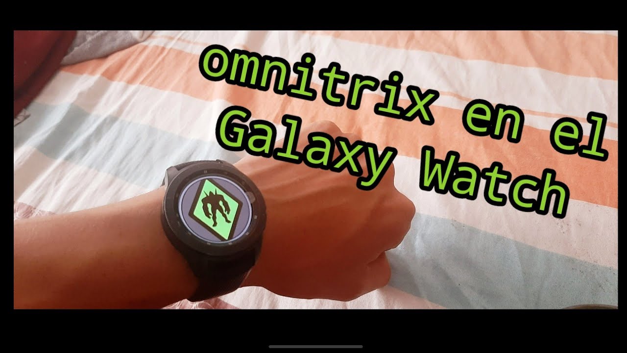 Omnitrix app Galaxy watch (Ben 10) Smartwatch YouTube