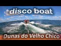 Diversão Radical 🌊 disco boat 🛥️ Dunas do Velho Chico | Rio São Francisco | Casa Nova | Bahia