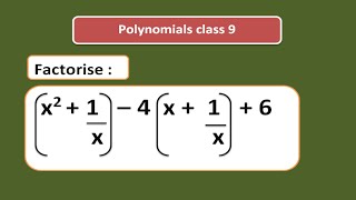 Factorise | Factorise (x2+1/x2)2-4(x+1/x)+6 |  Mathematics Class 9 |