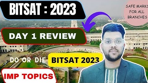 BITSAT 2023 Day 1 Both shift review ✅ | Marks vs All branches | Important topics #bitsat #review