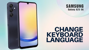 How to Change Keyboard Language on Samsung A25 5G